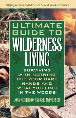 Ultimate Guide to Wilderness Living